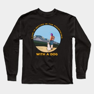 Live is Better In The Mountains With a Dog Long Sleeve T-Shirt